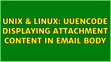 Unix & Linux: Uuencode displaying attachment content in email body