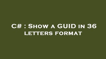 C# : Show a GUID in 36 letters format