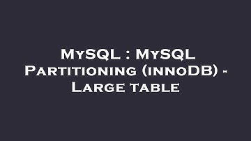 MySQL : MySQL Partitioning (innoDB) - Large table