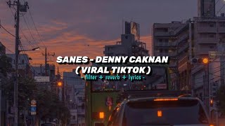 SANES - DENNY CAKNAN (VIRAL TIKTOK) REVERB🎶