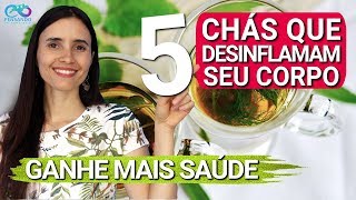 5 CHÁS que DESINFLAMAM O CORPO e que VOCÊ IGNORA | super anti-inflamatórios