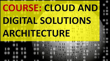 Cloud and Digital Solutions Architecture Fundamentals - Course and Tutorial