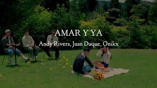 Andy Rivera, Juan Duque, ONIKX - Amar y ya (Letra)