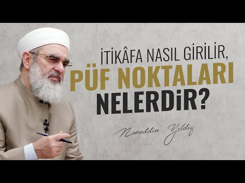 İTİKÂFA NASIL GİRİLİR, PÜF NOKTALARI NELERDİR? | Nureddin YILDIZ