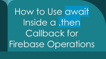 How to Use await Inside a .then Callback for Firebase Operations