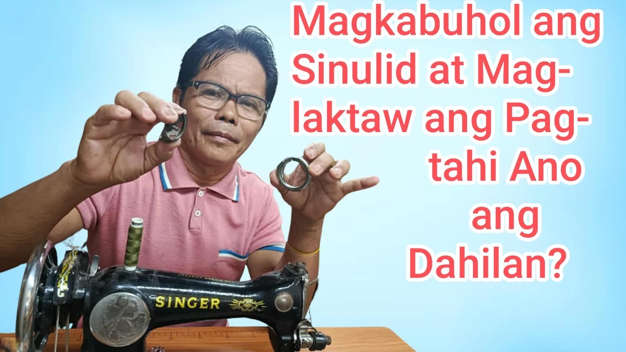 Magkabuhol ang Sinulid, at Maglaktaw ang Pagtahi Ano ang Dahilan?