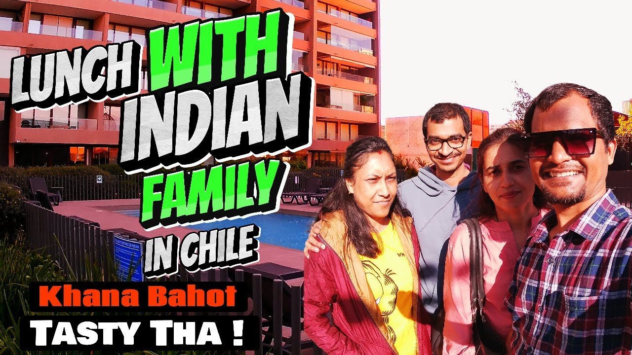 Quality time with Indians in Chile 🇨🇱 | Meeting Indian friends in ...