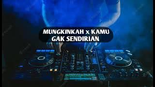 MUNGKINKAH x KAMU GAK SENDIRIAN_[PIAW]_ REMIX2022