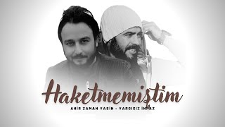 Haketmemiştim - Ahirzaman Yasin - Yargısız İnfaz #Haketmemiştim Resimi