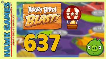 Angry Birds Blast Level 637 - 3 Stars Walkthrough, No Boosters