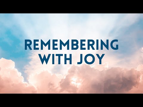 Remembering with Joy