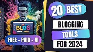 Top 20 Blogging Tools Every Blogger Should Use in 2024 | FREE, PAID & AI | Grow Your Blog Today!
