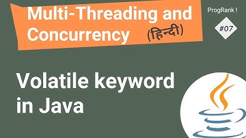 Volatile keyword in Java | Multithreading in Java [Hindi] | 07