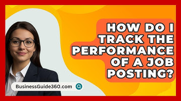 How Do I Track The Performance Of A Job Posting? - BusinessGuide360.com