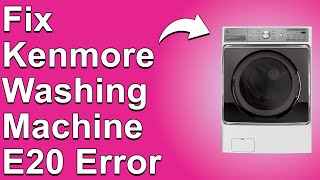 How To Fix Kenmore Washing Machine E20 Error (What Does Error E20 Indicates? - Easy Troubleshoot!)