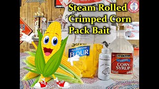 How to make steam rolled crimped corn pack bait recipe for carp and catfish