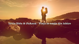 Liviu Didu & JoAnna - Viata se naste din iubire