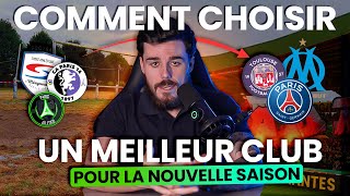 COMMENT Choisir Le MEILLEUR CLUB Pour La SAISON PROCHAINE ?