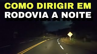 Como dirigir em rodovia perigosa a noite