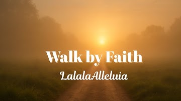 Walk by Faith – Worship Song | Lagu Rohani Kristen Penguat Iman (Official Lyric Video)