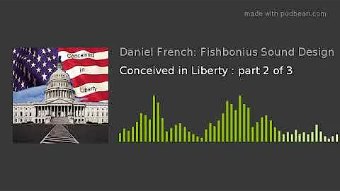 Conceived in Liberty : part 2 of 3