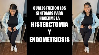 SINTOMAS PARA UNA HISTERECTOMIA Y ENDOMETRIOSIS