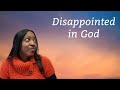 Disappointed In God