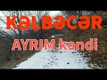 Kelbecerin yeni görüntüleri Ayrım kendi 2020