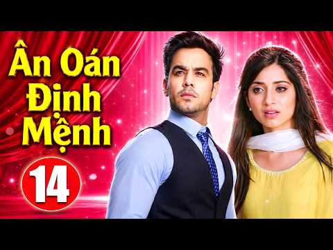 Ân Oán Định Mệnh - Tập 14 | Siêu Phẩm Phim Tình Cảm Ấn Độ Hấp Dẫn Mới Nhất 2026 | Lồng Tiếng 2026