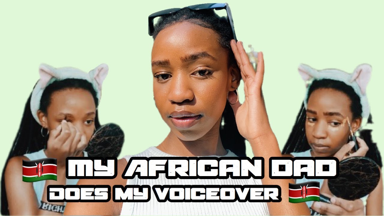 🇰🇪My Kenyan Dad voice overs my makeup routine🇰🇪✨