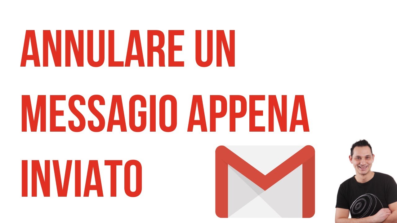 Gmail: Come annullare un messaggio appena inviato - YouTube