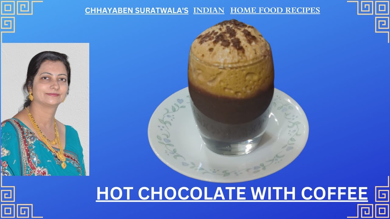 HOT CHOCOLATE WITH COFFEE BY CHHAYABEN SURATWALA'S INDIAN HOME FOOD RECIPES.