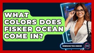 What Colors Does Fisker Ocean Come In? - Emerging Tech Insider
