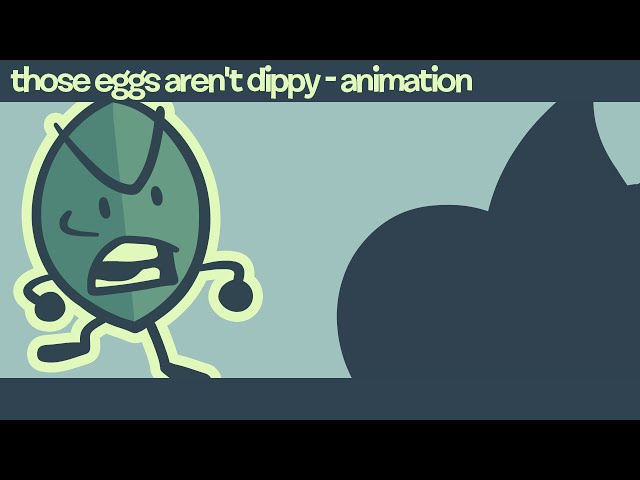 THOSE EGGS AREN'T DIPPY | Leafy BFDI Animation class=
