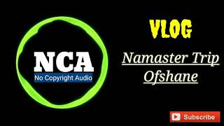 Namaster Trip,music, NCA, No Copright Music, music visualization, Download MP3, No Copyright Audio