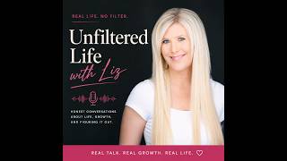 Dating in Your 40s, Burnout & Real Friendship | Unfiltered Life with Liz Ep. 2
