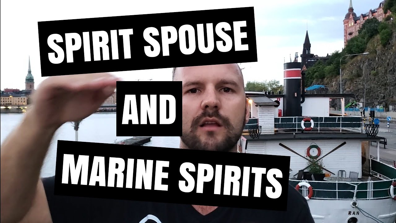 What Is A Spirit Spouse And Marine Spirits YouTube