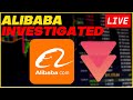 ALIBABA BEING INVESTIGATED [LIVE]