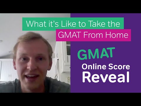 GMAT Online Score Reveal, What it's Like to Take the GMAT From Home