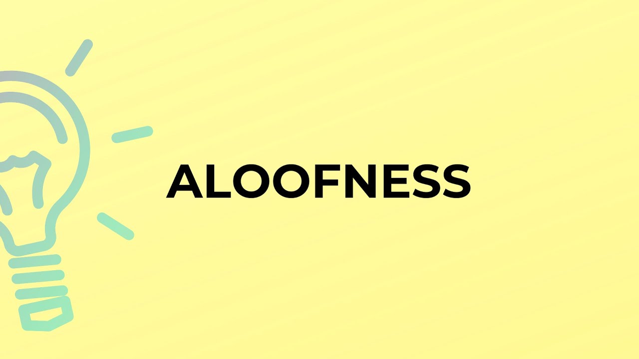 What Is The Meaning Of The Word ALOOFNESS YouTube What Is The Meaning Of The Word ALOOFNESS YouTube
