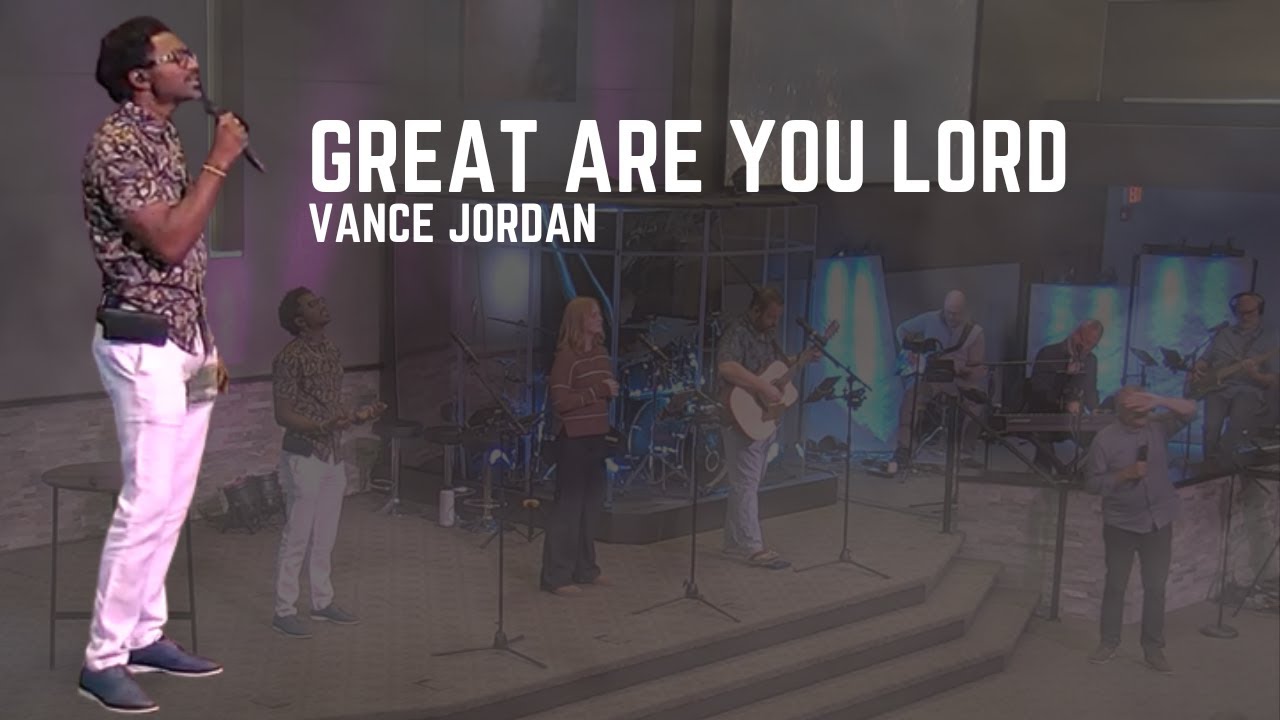 Vance Jordan singing Great are You Lord
