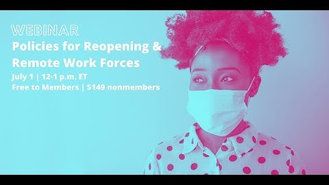 Webinar: Policies for Reopening and Remote Work Forces