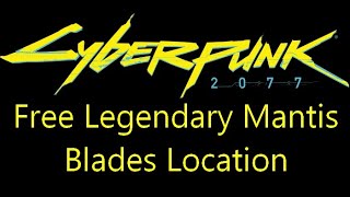 How to get legendary mantis blades for free in Cyberpunk 2077 How to get legendary mantis blades for free in Cyberpunk 2077