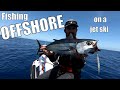 Jet Ski fishing for Tuna OFFSHORE!