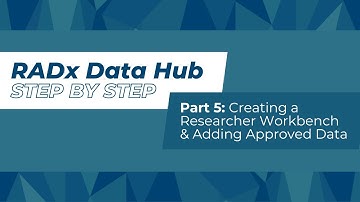 Using the RADx Data Hub Pt. 5: Creating a Researcher Workbench & Adding Approved Data