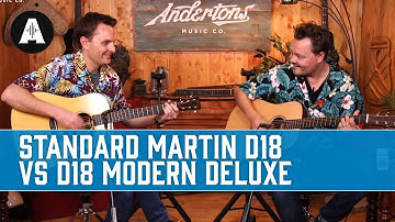 Standard Martin D18 vs. Modern Deluxe Martin D18 - What
