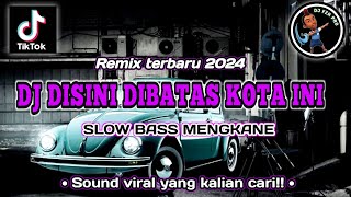 DJ DISINI DIBATAS KOTA INI | DJ SLOW BASS | DJ REMIX TERBARU YANG KALIAN CARI!!