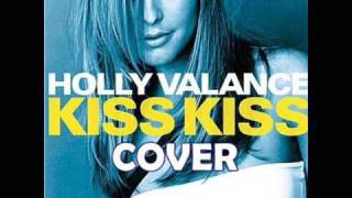 Holly Valance - Kiss Kiss COVER