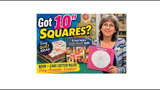 10" Square Quilt Tutorial: Carolina Moore Book &amp; Cake Cutter Ruler Demo