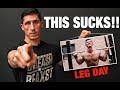 WHY YOU HATE LEG DAY!!